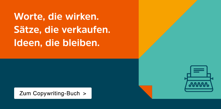  Copywriting Worte, die wirken. Sätze, die verkaufen. Ideen, die bleiben. 