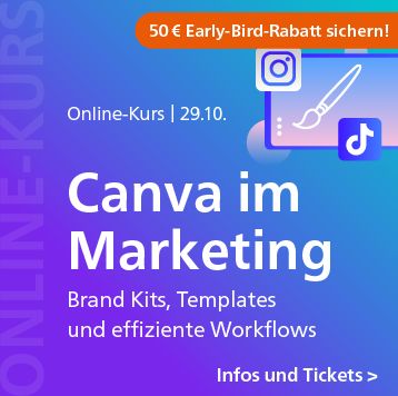 Canva im Marketing: Brand Kits, Templates und effiziente Workflows – Online-Kurs am 29. Oktober. Jetzt 50 Euro Early-Bird-Rabatt sichern!