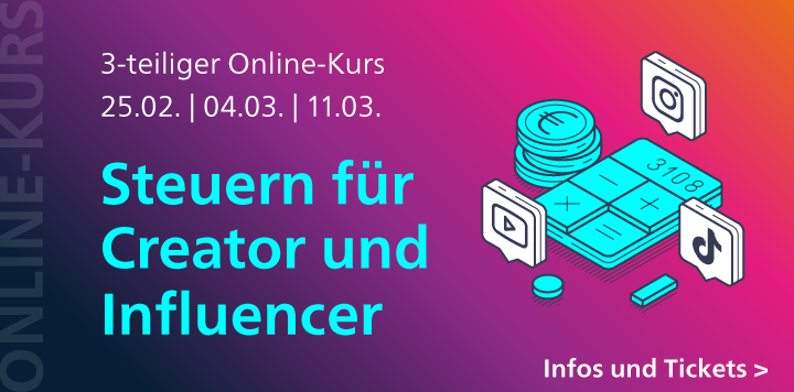Steuern für Creator und Influencer – 3-teiliger Online-Kurs ab 25. Februar