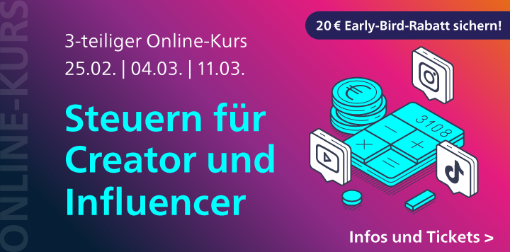 Steuern für Creator und Influencer – 3-teiliger Online-Kurs ab 25. Februar