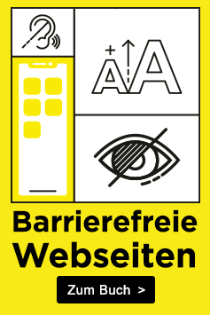 Barrierefreie Webseiten. Grundlagen, Anwendungen, Praxis. Zum Buch >