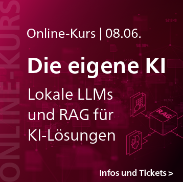 Die eigene KI – lokale LLMs und RAG für KI-Lösungen: Online-Kurs am 8. Juni – jetzt Ticket sichern!