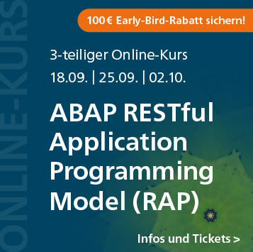ABAP RESTful Application Programming Model (RAP) – 3-teiliger Online-Kurs ab 18. September. 100 € Early-Bird-Rabatt sichern