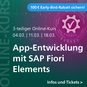 App-Entwicklung mit SAP Fiori Elements – 3-teiliger Online-Kurs ab 4. März 2026. 100 Eur Early-Bird-Rabatt sichern!