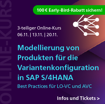 Modellierung von Produkten für die Variantenkonfiguration in SAP S/4HANA: 3-teiliger Online-Kurs ab 6. November – jetzt 100 Euro Early-Bird-Rabatt sichern!