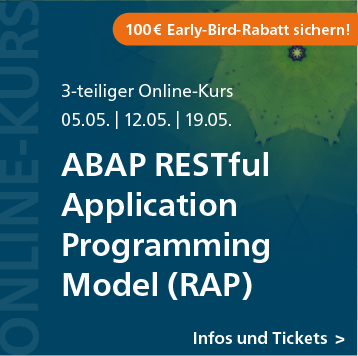 ABAP RESTful Application Programming Model (RAP) – 3-teiliger Online-Kurs ab 5. Mai – 100 Euro Early-Bird-Rabatt sichern!