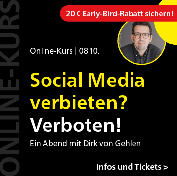 Online-Kurs am 8. Oktober: »Social Media verbieten? Verboten!« Jetzt 20 Euro Early-Bird-Rabatt sichern!