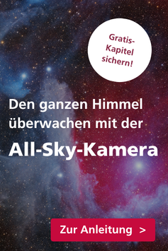 Für Maker und Hobby-Astronomen: Anleitung zur All-Sky-Kamera
