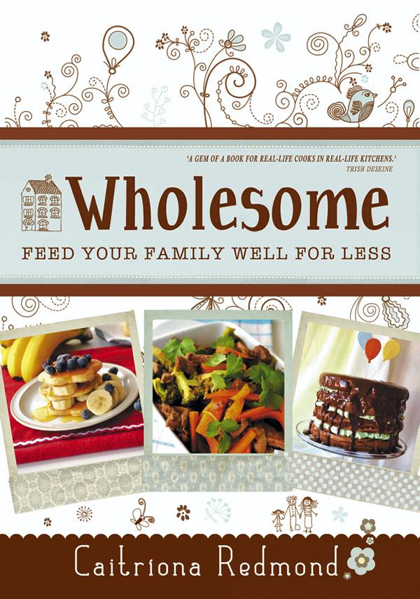 Book review: ‘Wholesome - Feed Your Family Well for Less’ by Caitriona Redmond