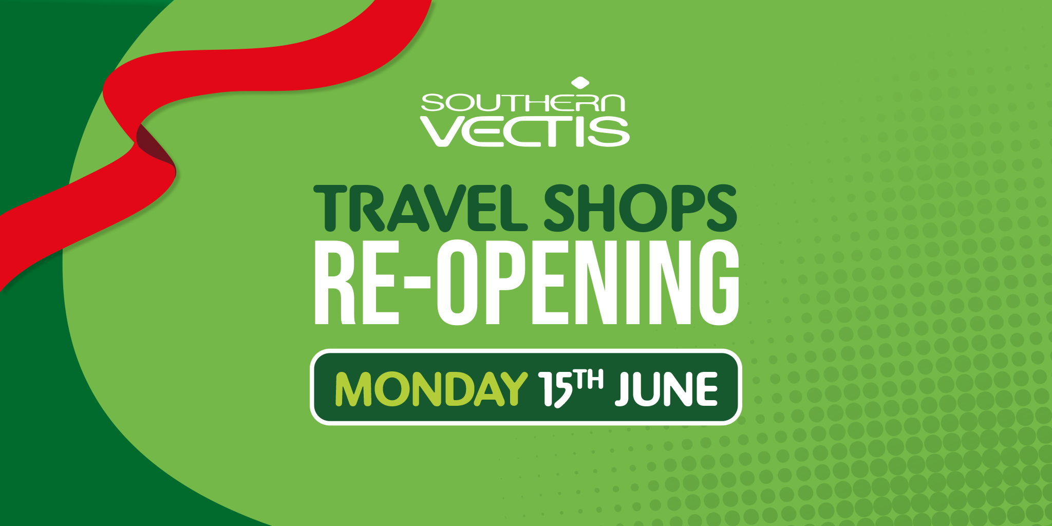 Image reading 'Southern Vectis Travel Shops Re-opening Monday 15th June'