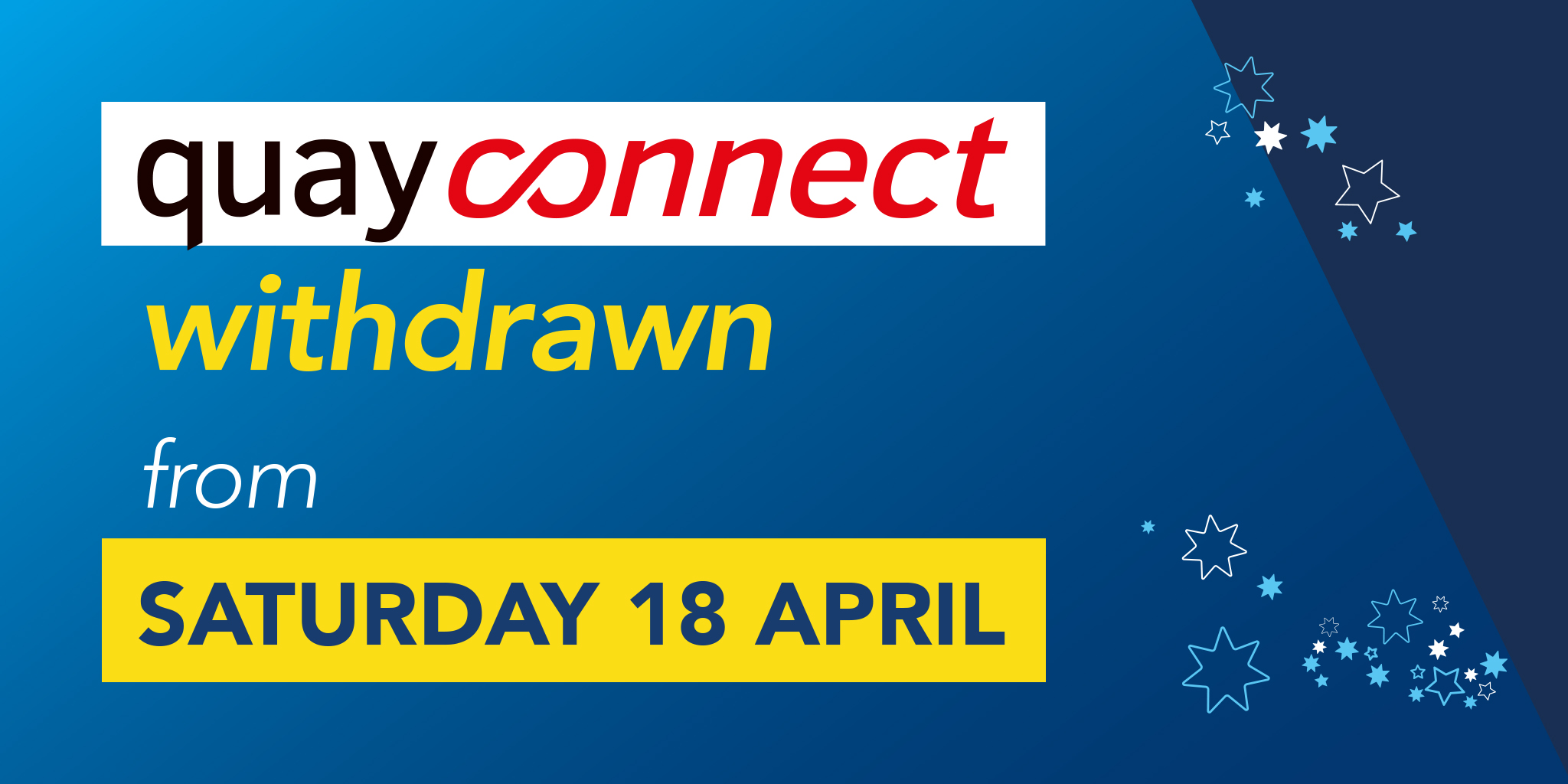 Image reading 'QuayConnect withdrawn from Saturday 18th April'