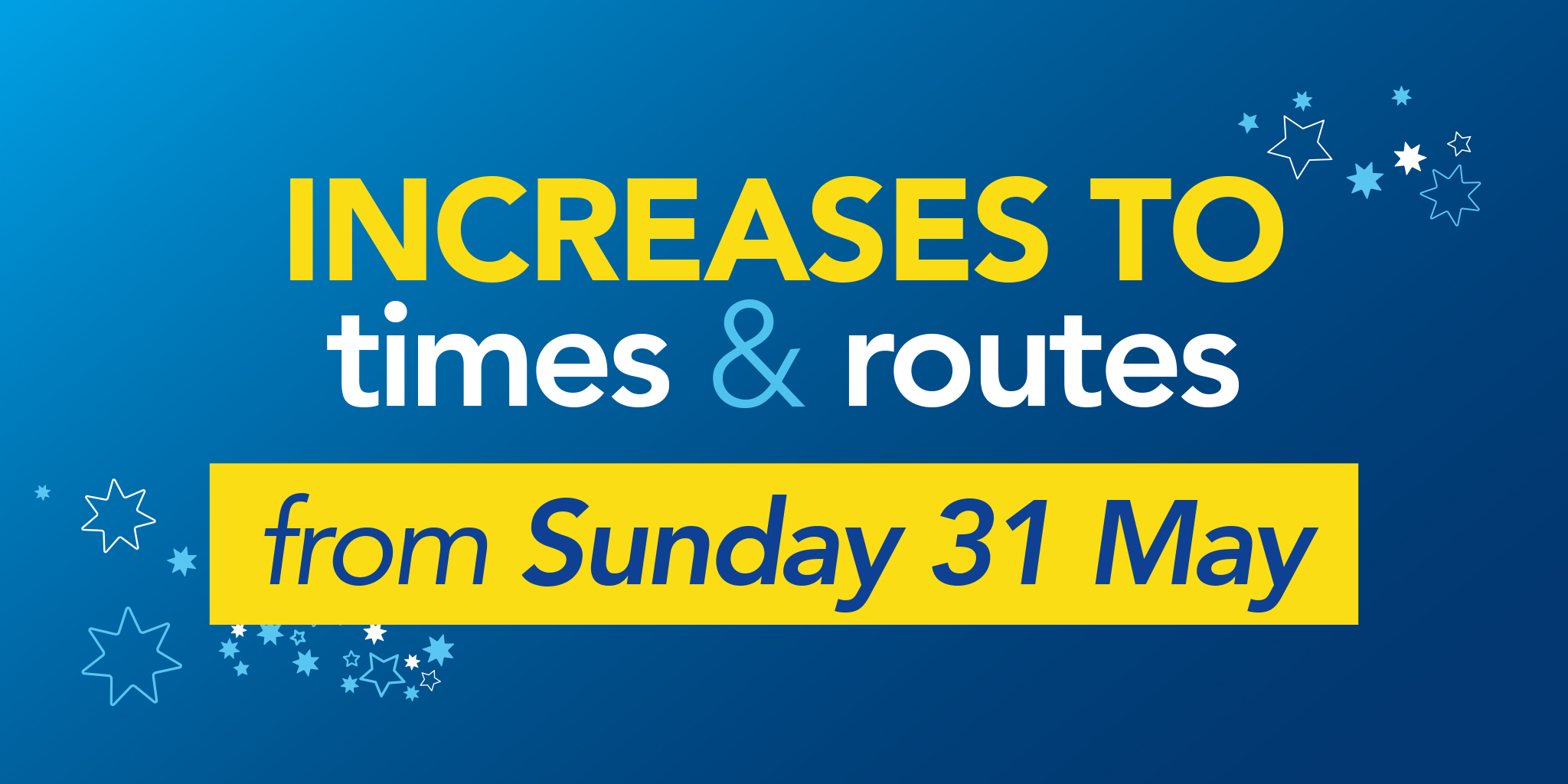 Image reading 'Increases to times and routes from Sunday 31st May'
