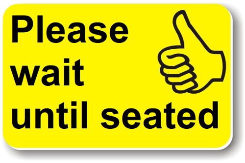 Please wait until seated