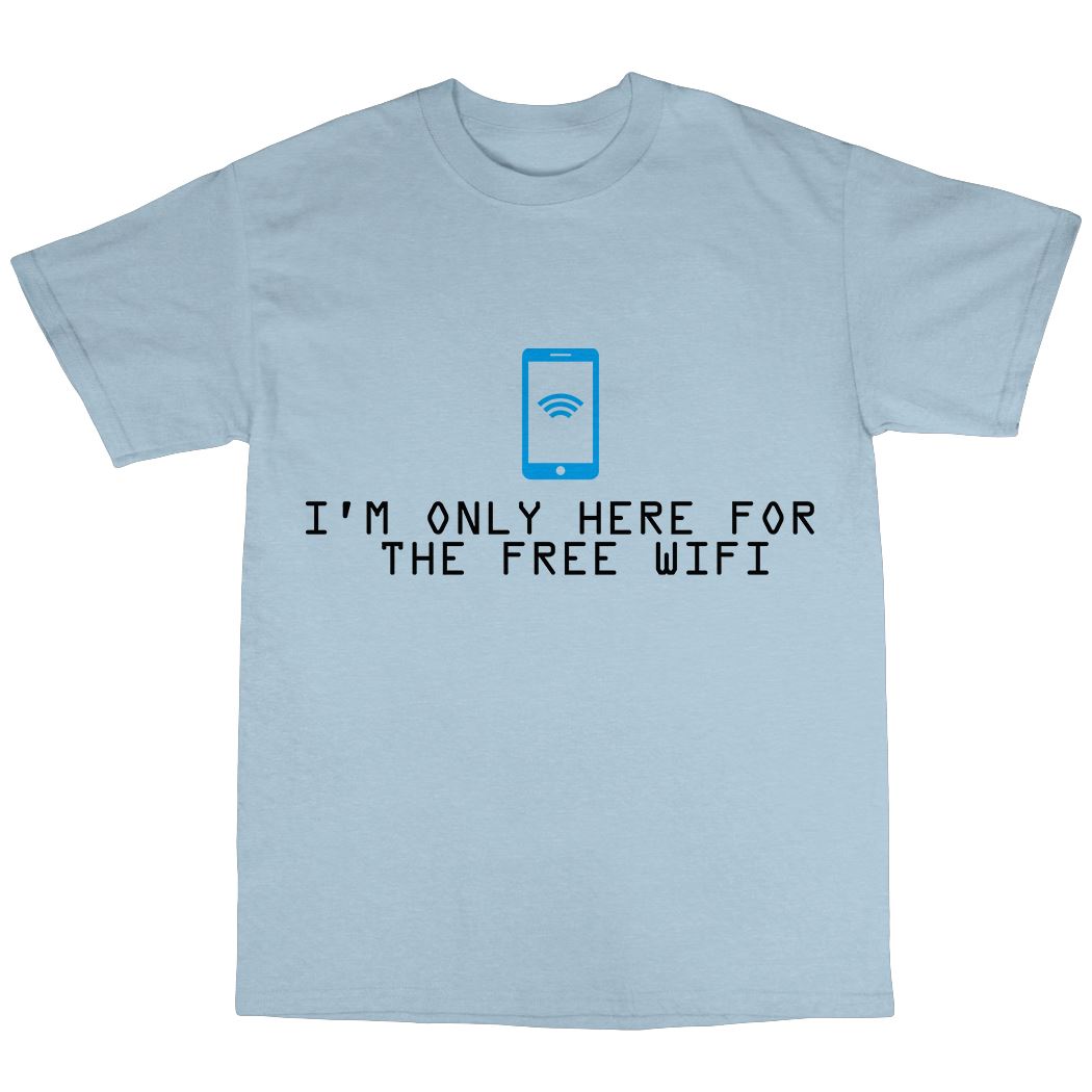I/'m Only Here For The Free WiFi Mens Funny Slogan Unisex T-Shirt
