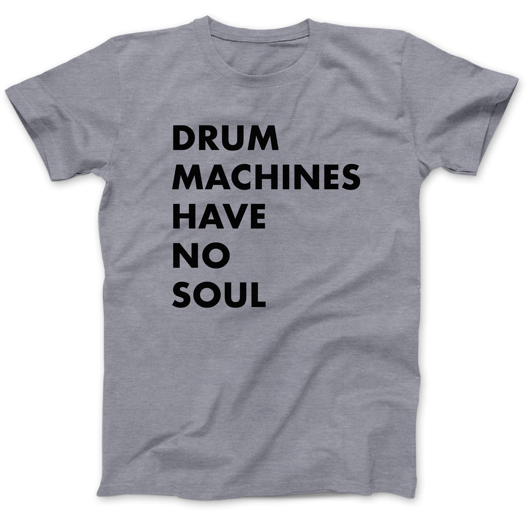 Drum Machines Have No Soul TShirt 100 Premium Cotton TR808 TR909 eBay