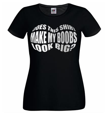 Ladies Does This Shirt Make My Boobs Look Big Funny Joke T-Shirt - Picture 8 of 8