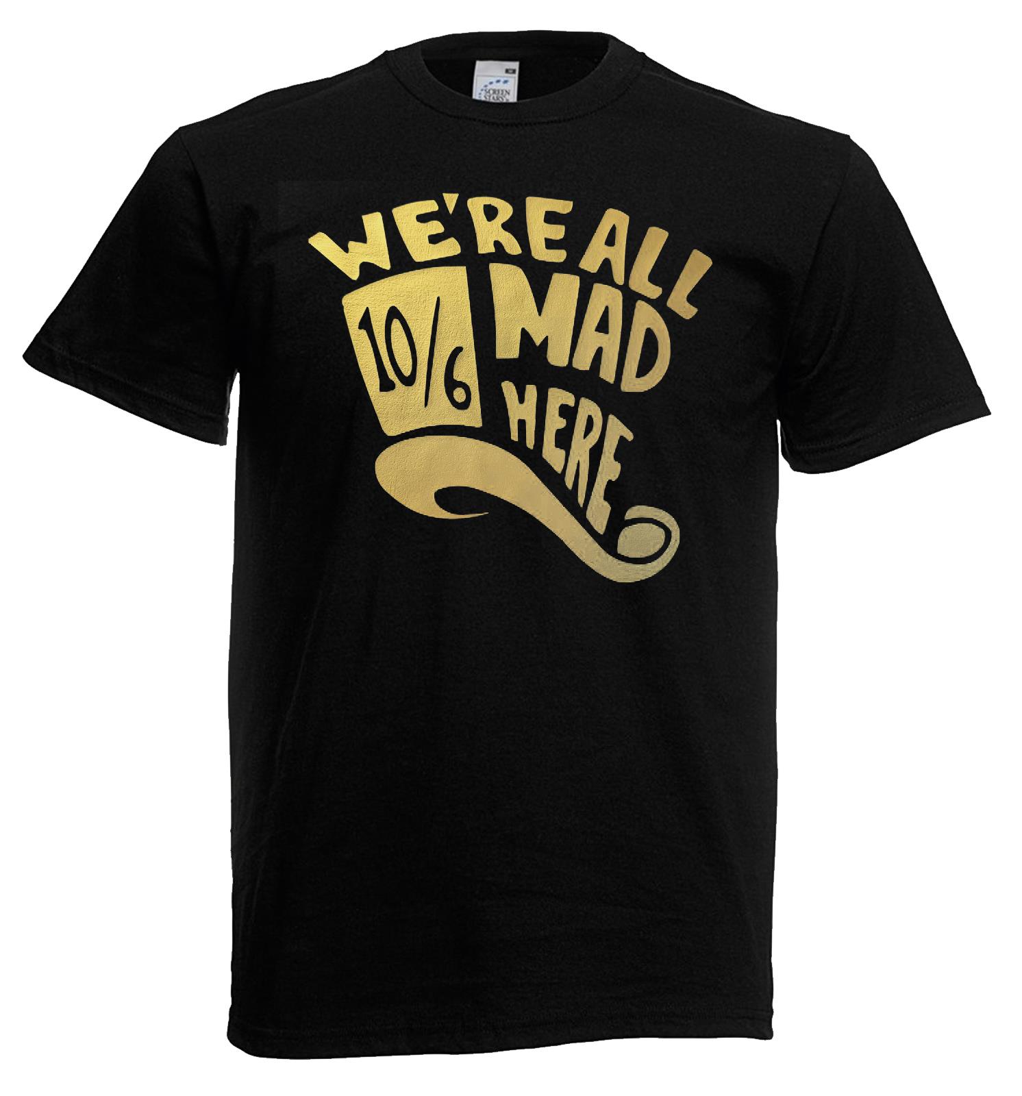 Adults We're All Mad Here 10/6 Mad Hatter Wonderland Unisex Black T-Shirt - Picture 6 of 8