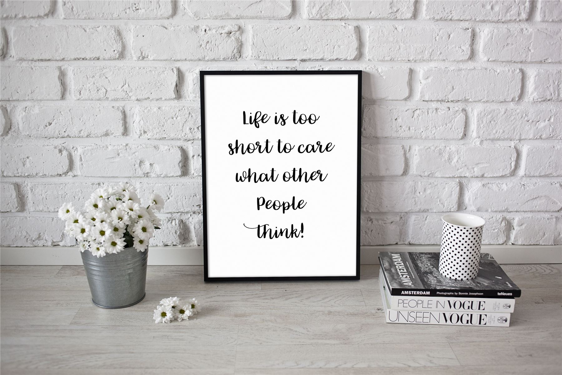 Life Is Too Short To Care What Other People Think Poster Motivational A4 A3