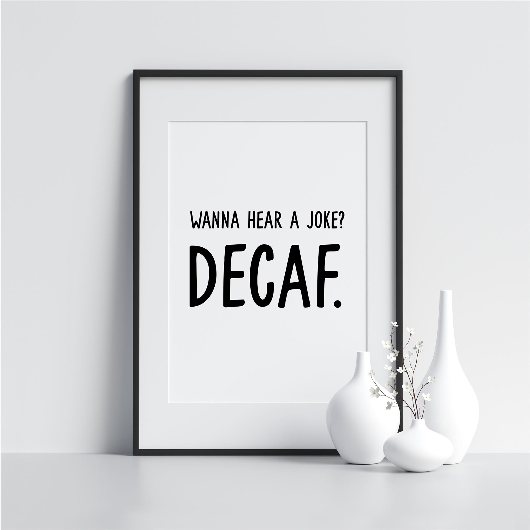 Wanna Hear A Joke Decaf