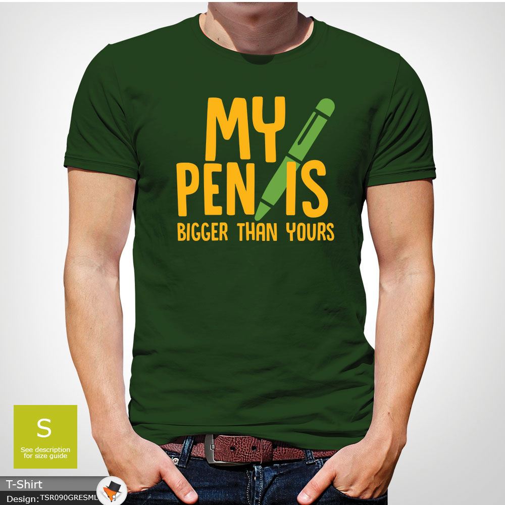 my pen is bigger than yours t shirt