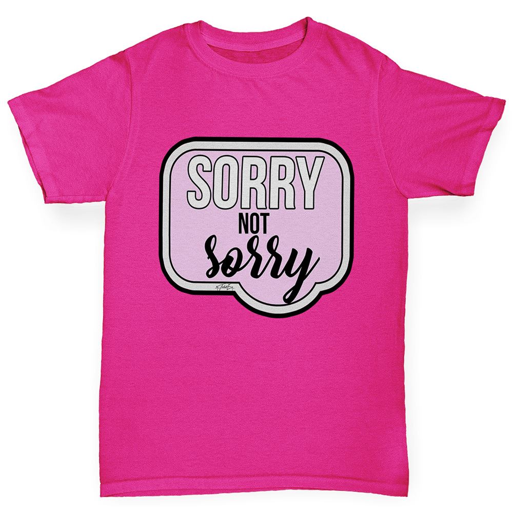 Twisted Envy Sorry Not Sorry Girl/'s Funny T-Shirt