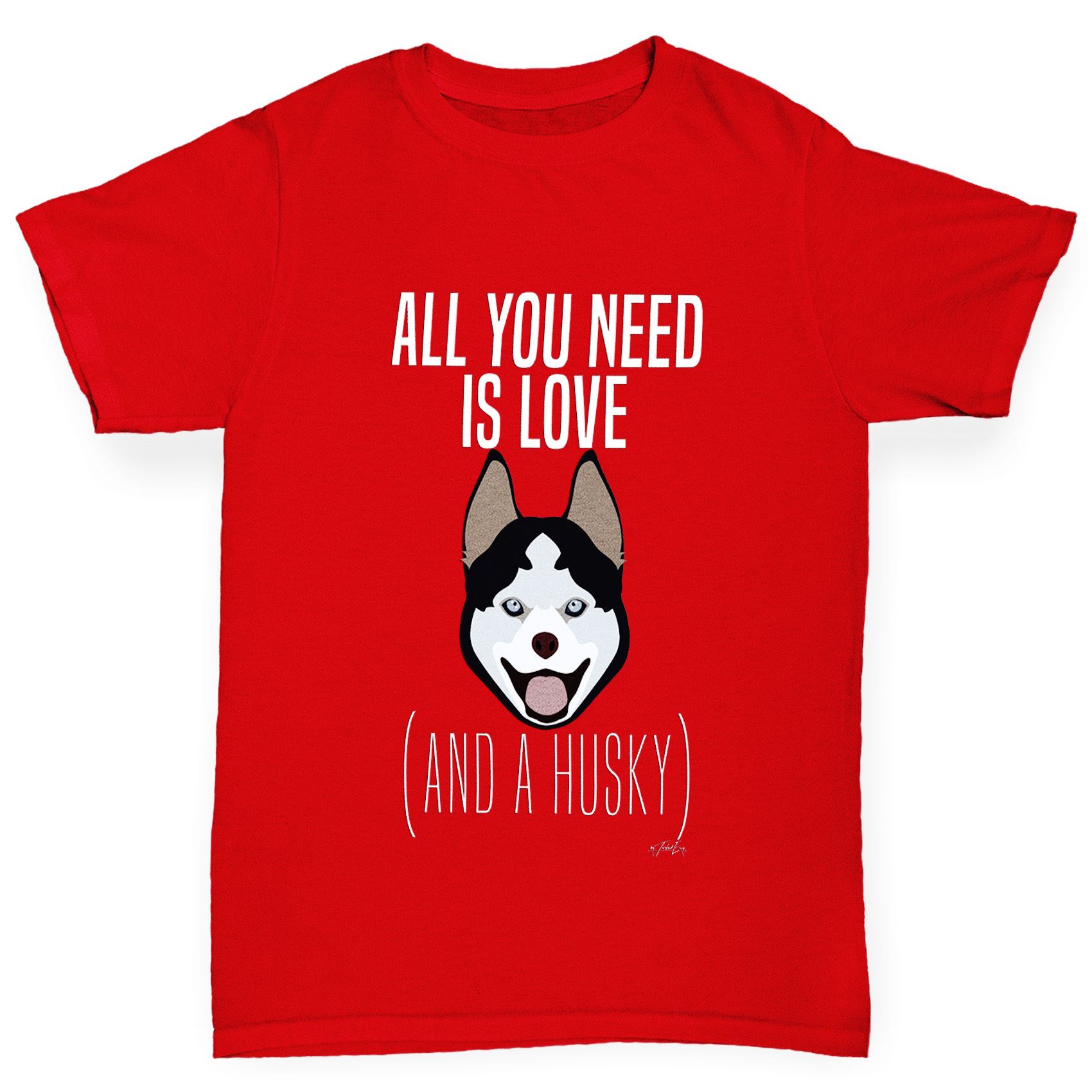Twisted Envy Boy/'s All You Need Is A Husky T-Shirt