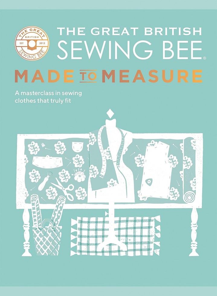 The Great British Sewing Bee: Made To Measure : A Masterclass In Sewing Clothes That Truly Fit The Great British Sewing Bee - Image 10