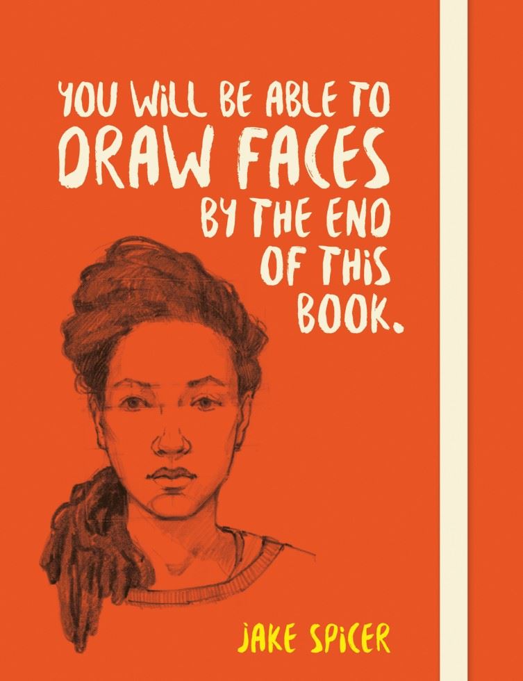 Search Press Jake Spicer You Will be Able to Draw Faces by the End of This Book