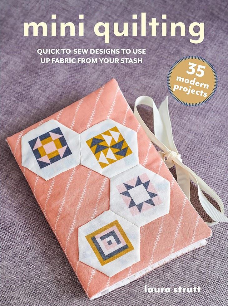 Mini Quilting: 35 modern projects: Quick-to-sew by Laura Strutt (PB 2025) - Image 7
