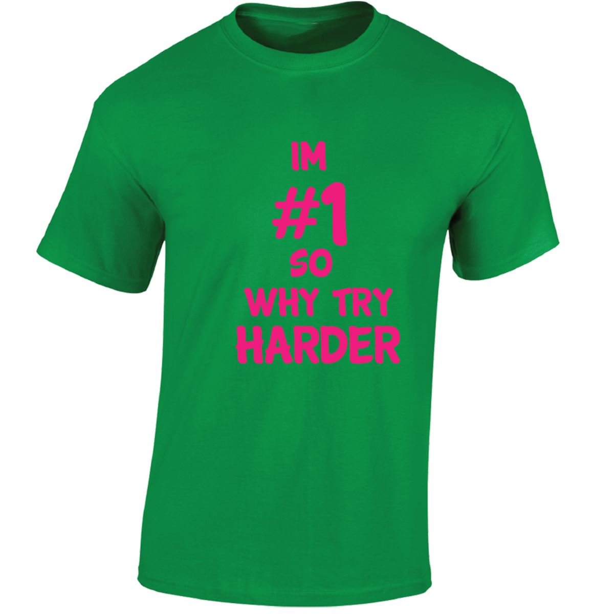 Im # 1 So Why Try Harder Mens Womens T Shirts Funny Novelty Jokes Birthday Gifts - Picture 16 of 48