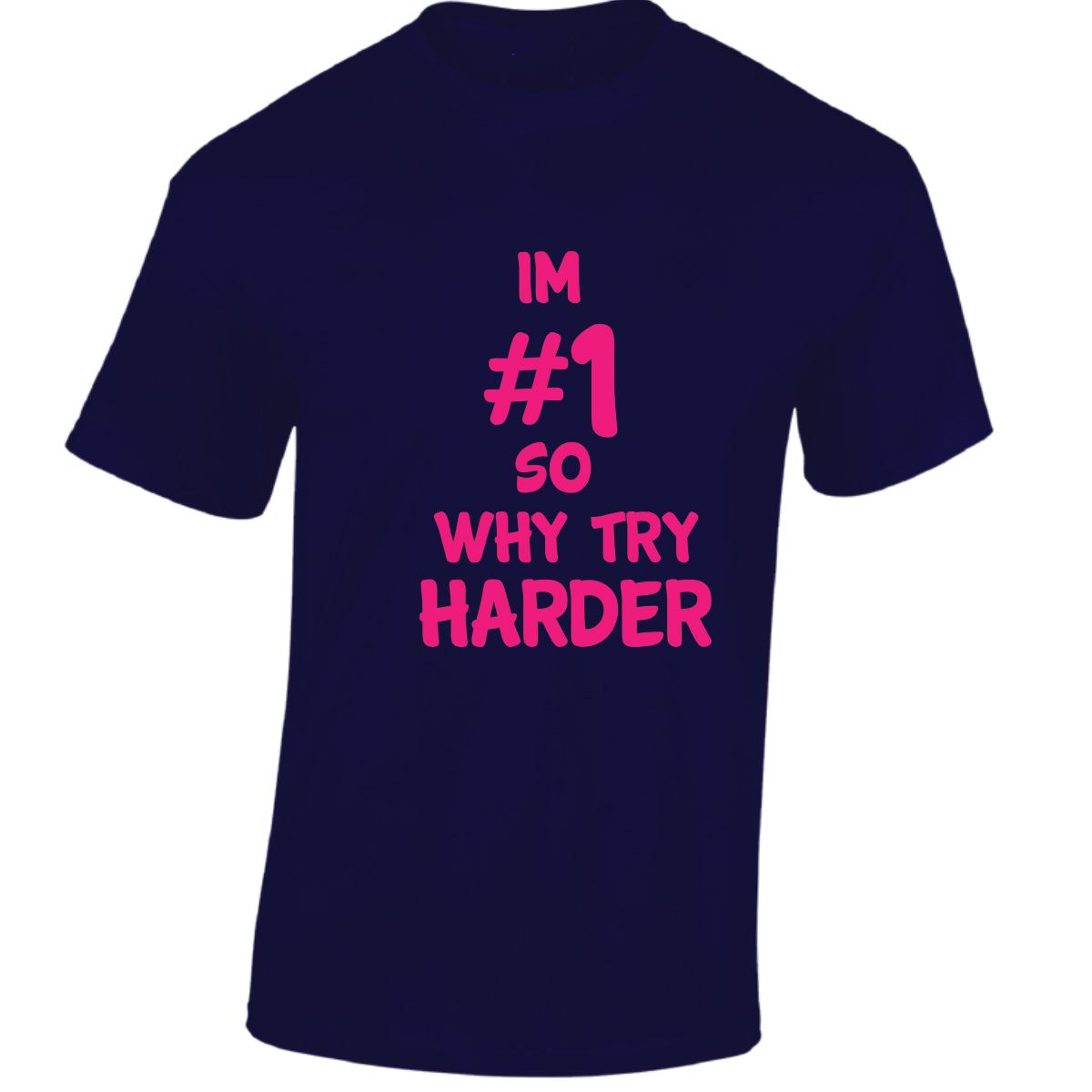 Im # 1 So Why Try Harder Mens Womens T Shirts Funny Novelty Jokes Birthday Gifts - Picture 27 of 48