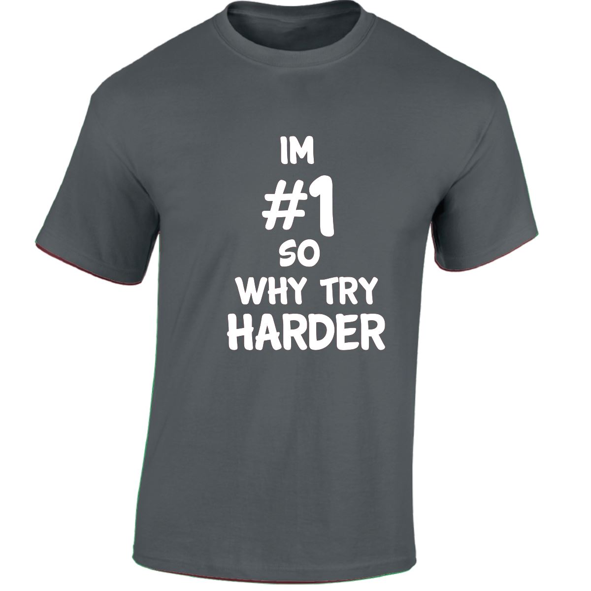Im # 1 So Why Try Harder Mens Womens T Shirts Funny Novelty Jokes Birthday Gifts - Picture 10 of 48