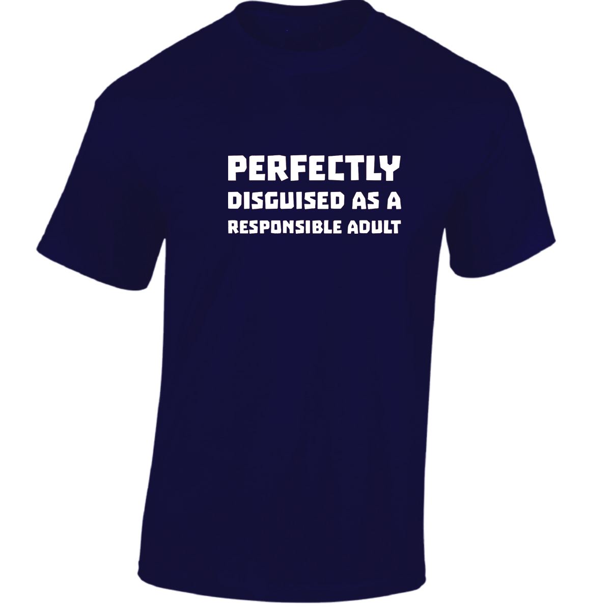 Perfectly Disguised As A Responsible Adult Funny Mens Womens T shirt Slogan Tee - Picture 29 of 48