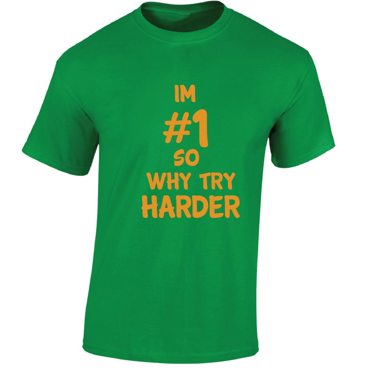 Im # 1 So Why Try Harder Mens Womens T Shirts Funny Novelty Jokes Birthday Gifts - Picture 15 of 48