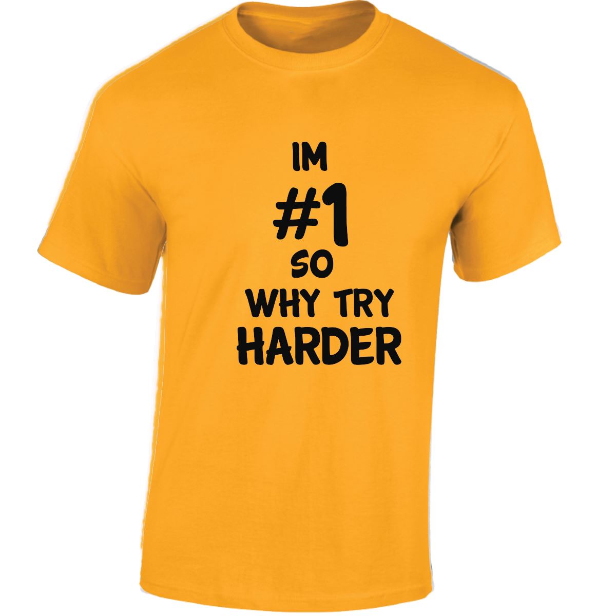 Im # 1 So Why Try Harder Mens Womens T Shirts Funny Novelty Jokes Birthday Gifts - Picture 11 of 48