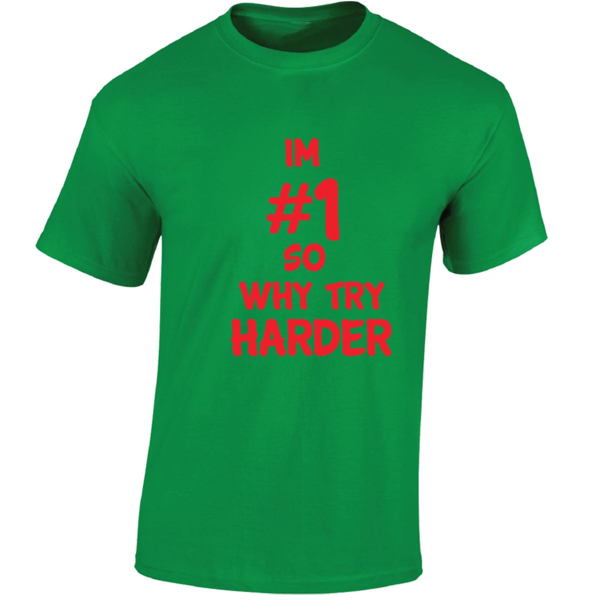 Im # 1 So Why Try Harder Mens Womens T Shirts Funny Novelty Jokes Birthday Gifts - Picture 17 of 48