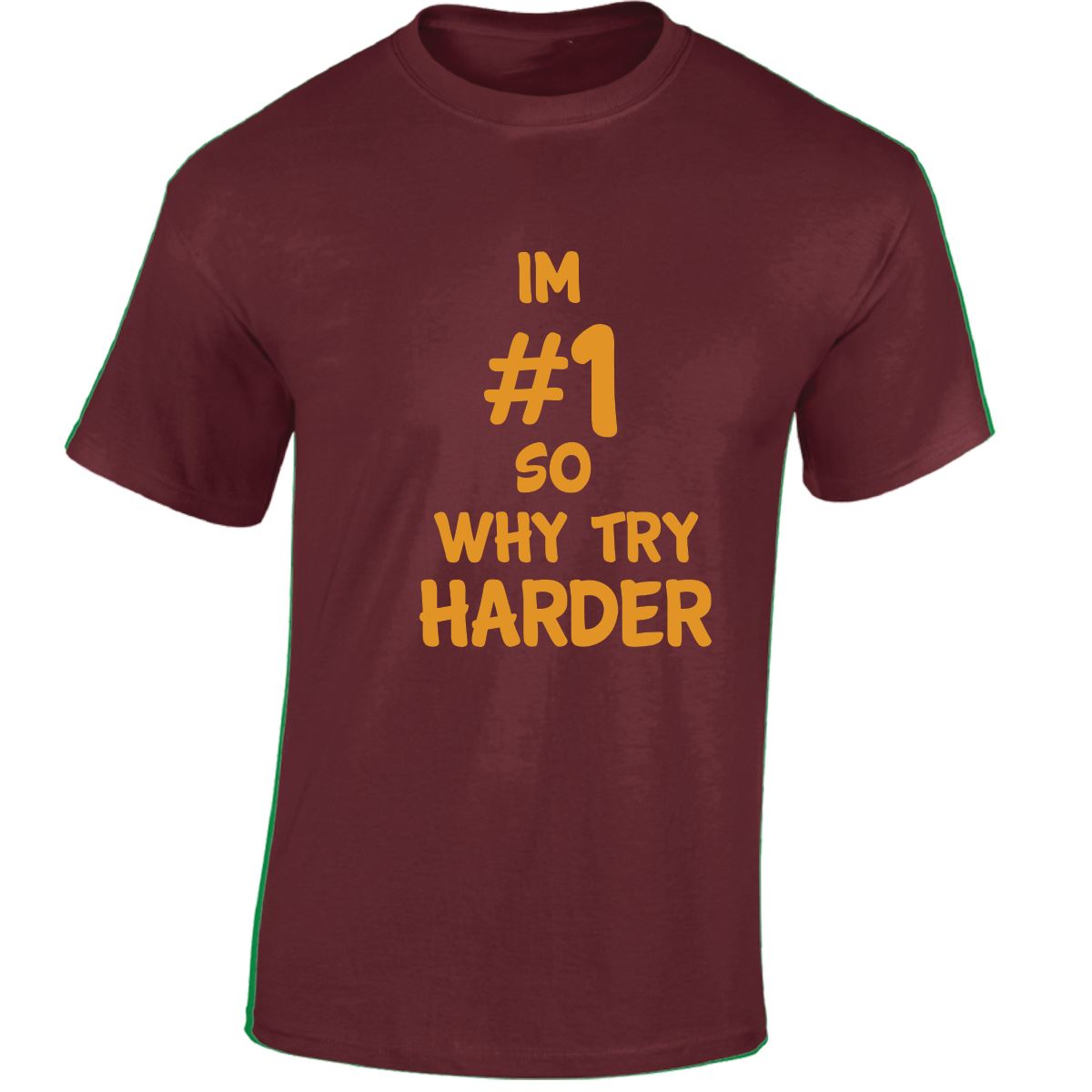 Im # 1 So Why Try Harder Mens Womens T Shirts Funny Novelty Jokes Birthday Gifts - Picture 18 of 48