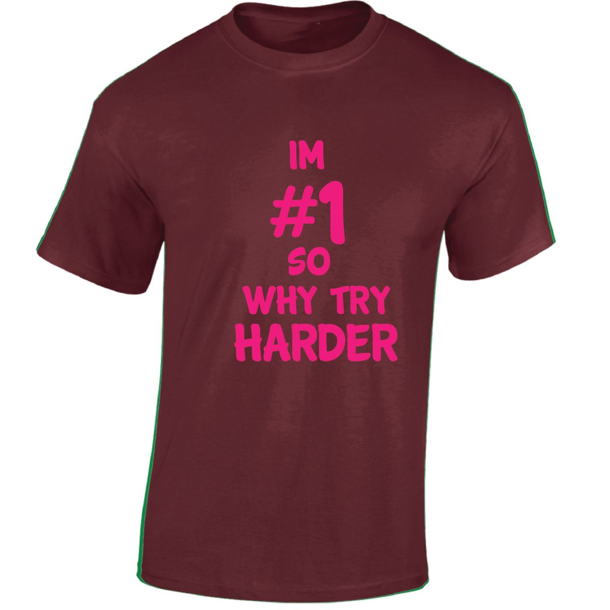 Im # 1 So Why Try Harder Mens Womens T Shirts Funny Novelty Jokes Birthday Gifts - Picture 19 of 48