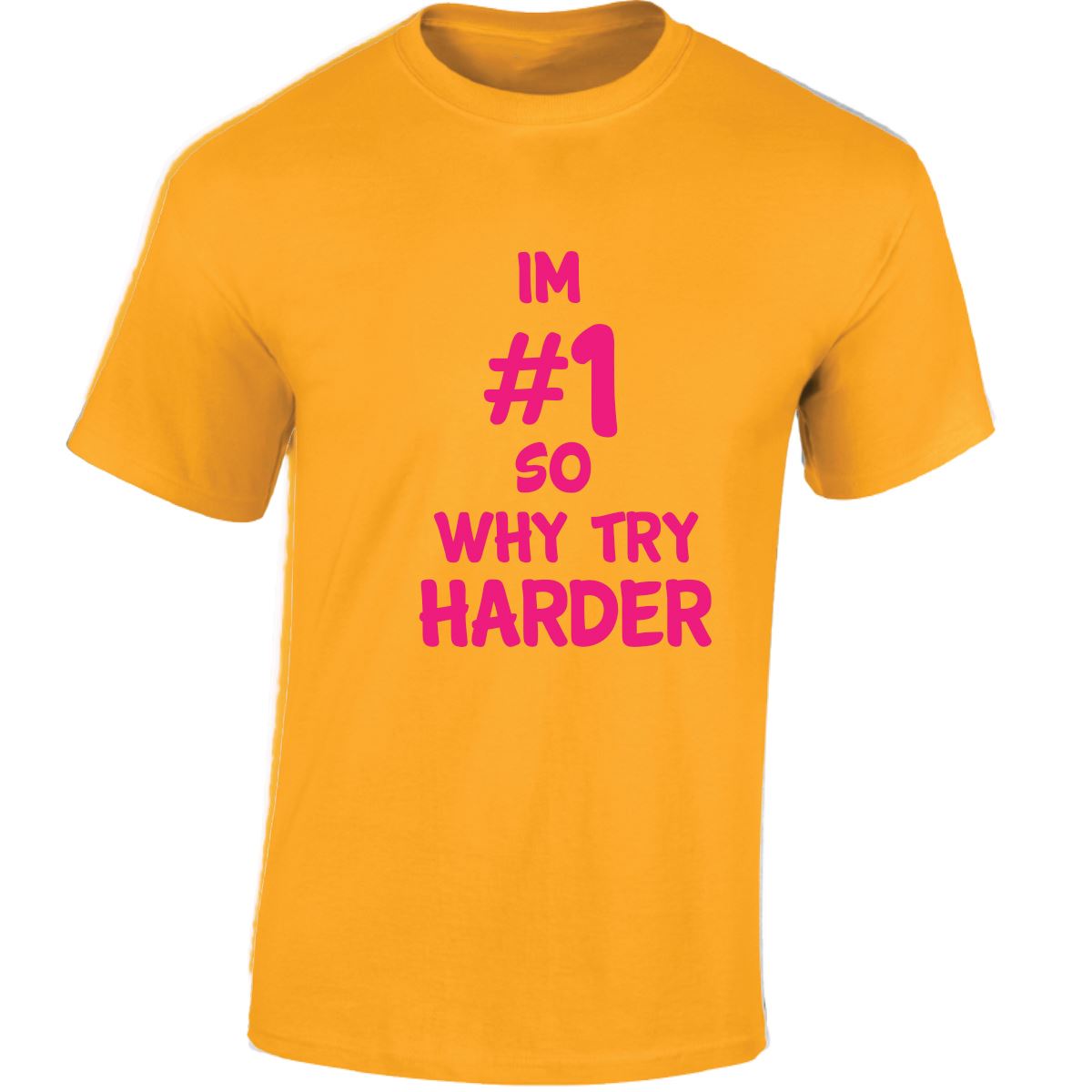 Im # 1 So Why Try Harder Mens Womens T Shirts Funny Novelty Jokes Birthday Gifts - Picture 12 of 48