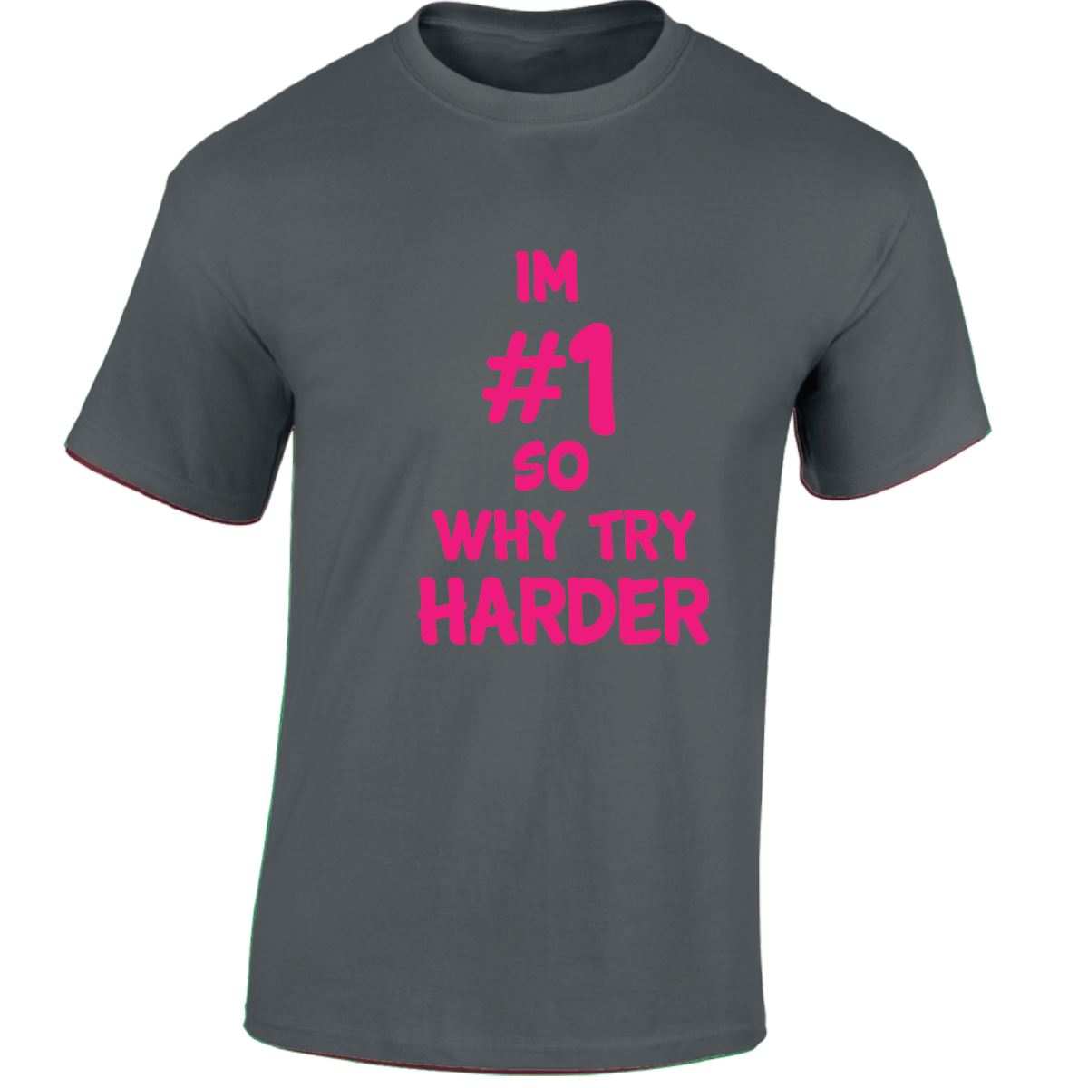 Im # 1 So Why Try Harder Mens Womens T Shirts Funny Novelty Jokes Birthday Gifts - Picture 8 of 48