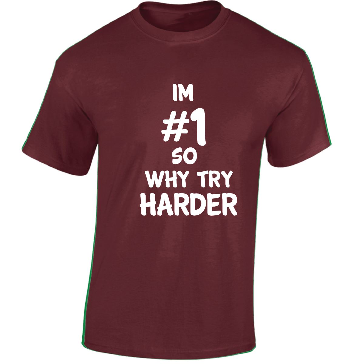 Im # 1 So Why Try Harder Mens Womens T Shirts Funny Novelty Jokes Birthday Gifts - Picture 21 of 48