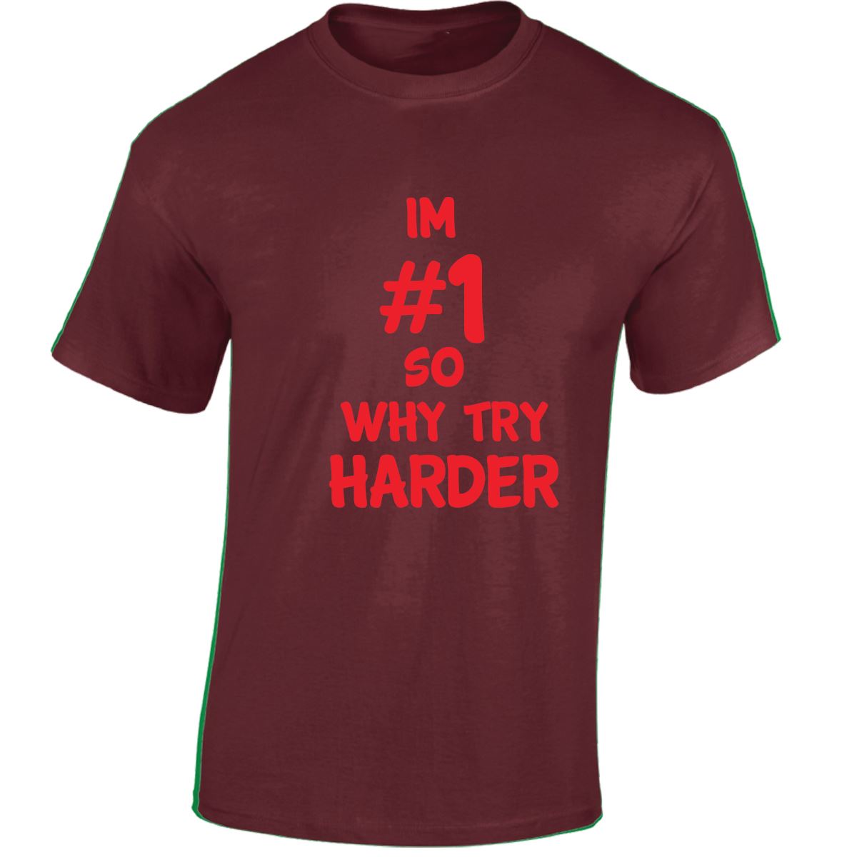 Im # 1 So Why Try Harder Mens Womens T Shirts Funny Novelty Jokes Birthday Gifts - Picture 20 of 48