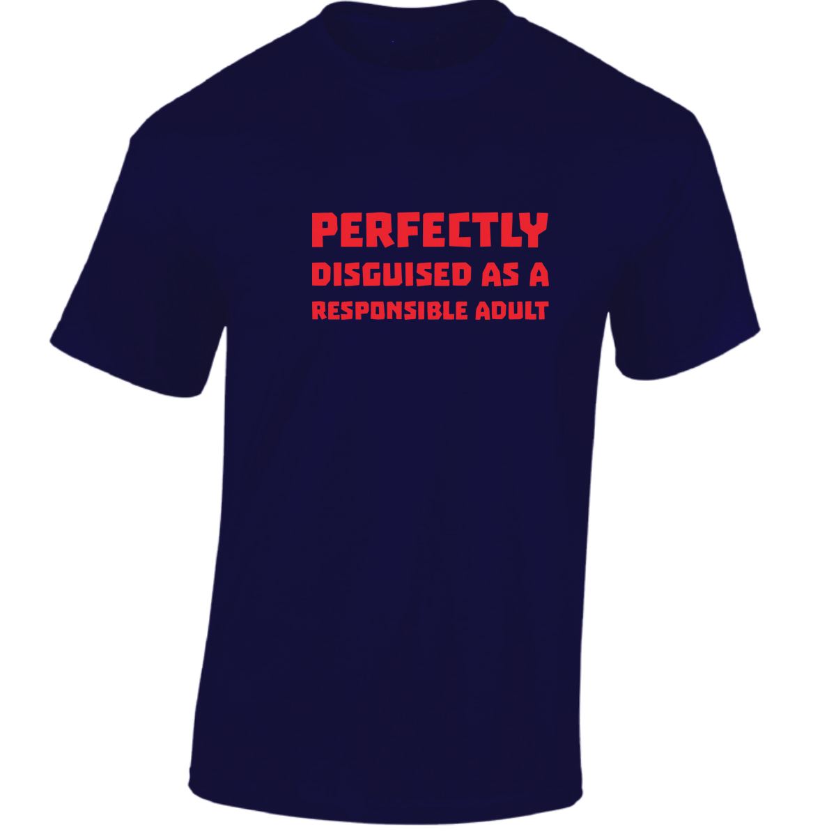 Perfectly Disguised As A Responsible Adult Funny Mens Womens T shirt Slogan Tee - Picture 28 of 48