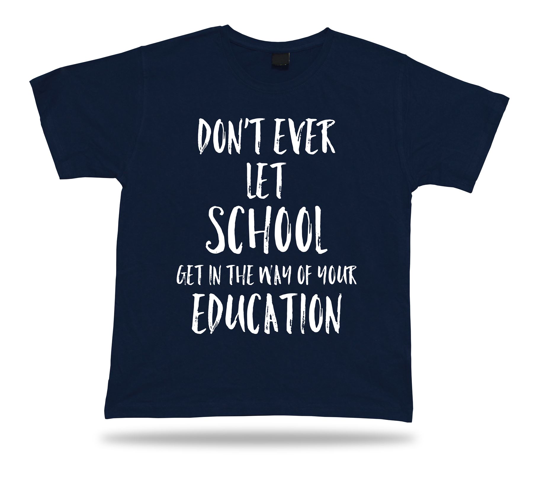 Don't let school get in the way of education American proverb Quote T shirt - Picture 6 of 8