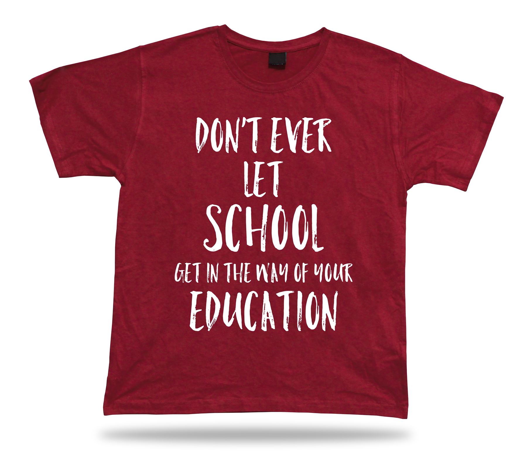 Don't let school get in the way of education American proverb Quote T shirt - Picture 7 of 8