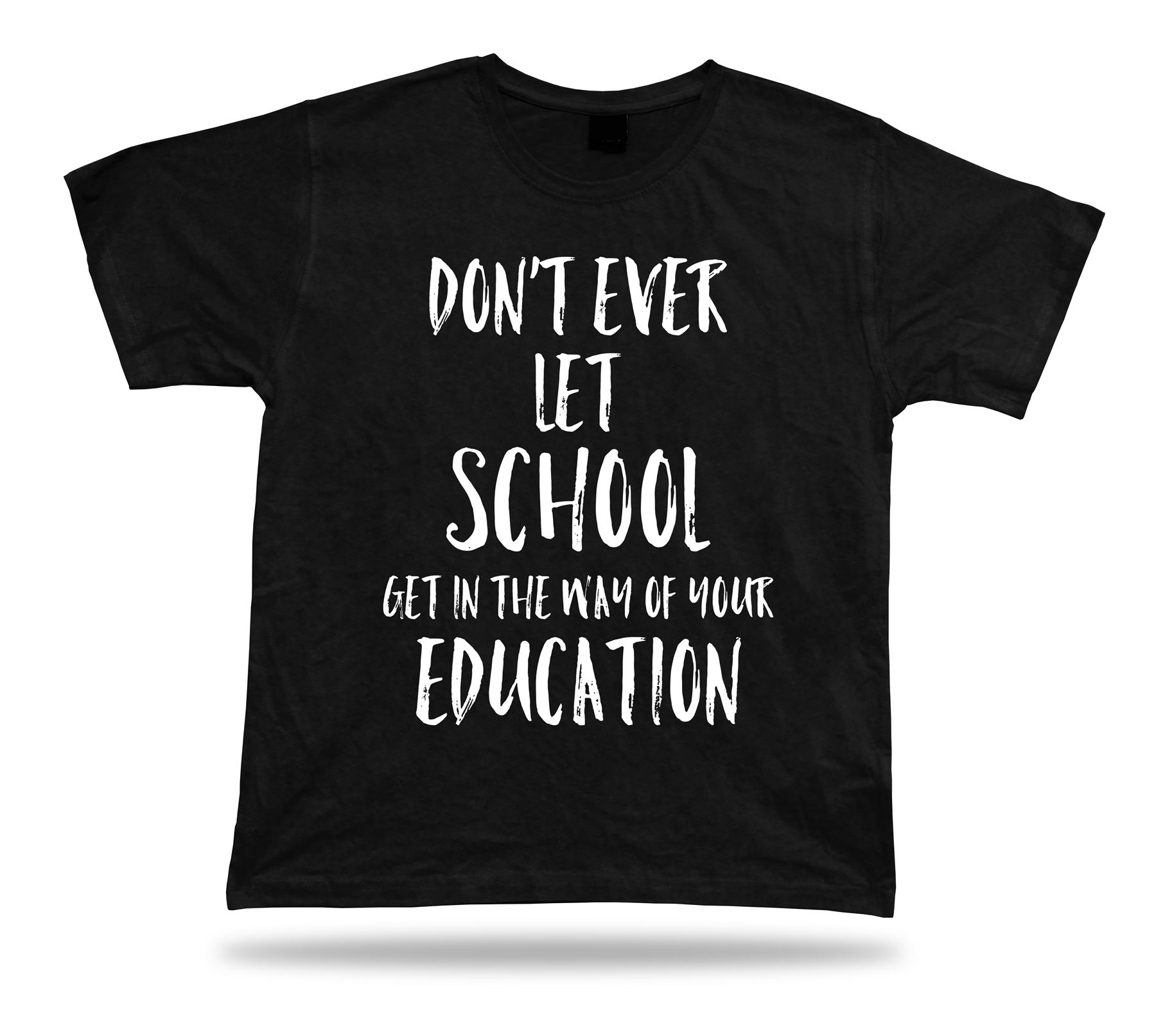 Don't let school get in the way of education American proverb Quote T shirt - Picture 2 of 8
