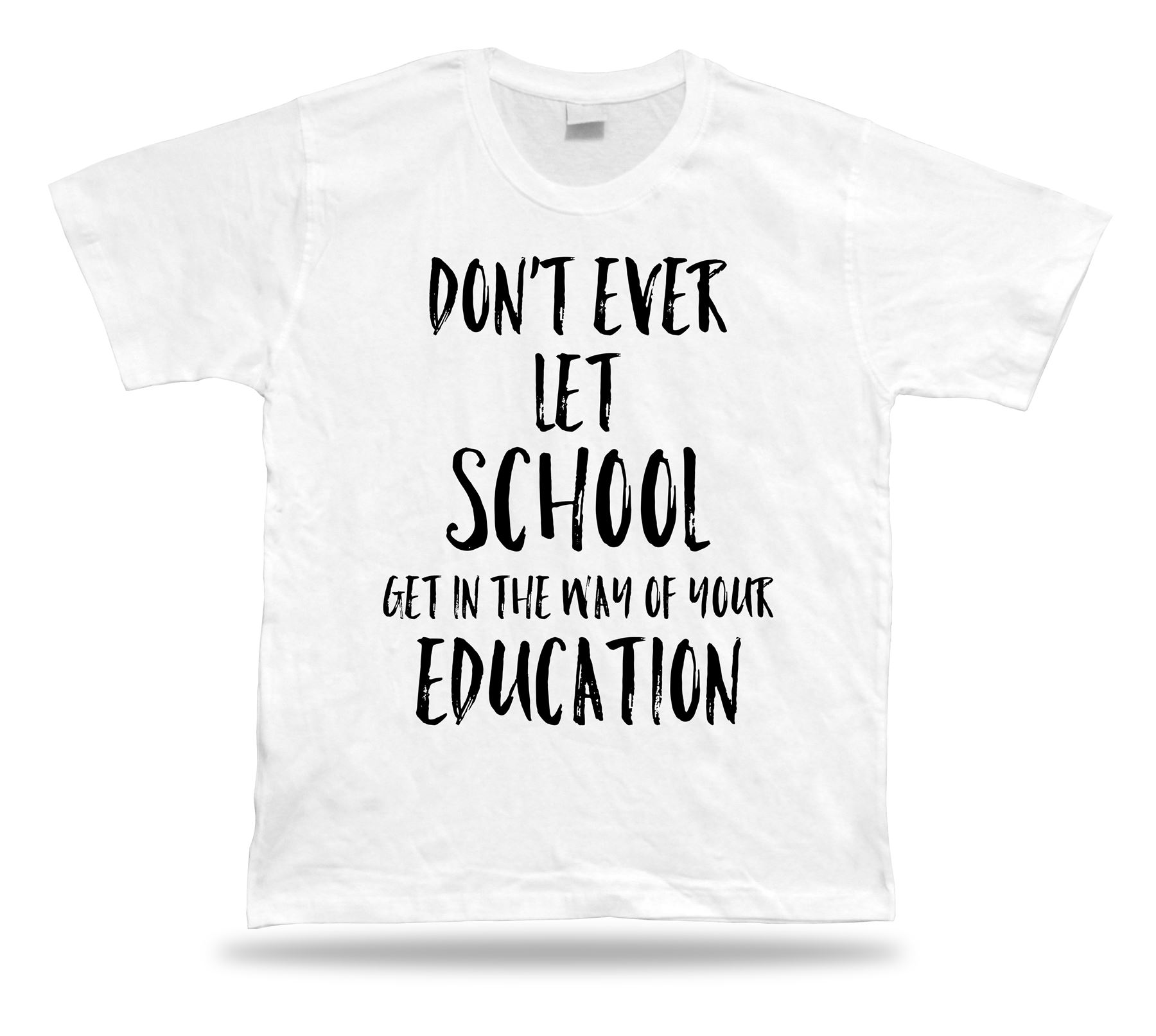 Don't let school get in the way of education American proverb Quote T shirt - Picture 8 of 8