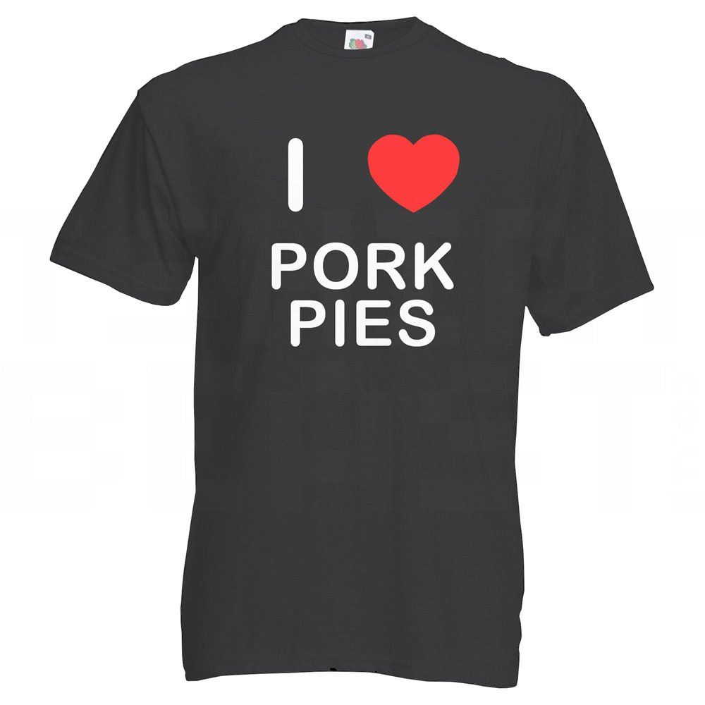 Pork Pies I Love T Shirt Tee Adult Crew Neck Short Sleeved - Picture 3 of 34