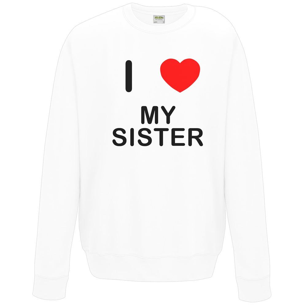 My Sister I Love Sweater Pullover Erwachsene Rundhals Langarm Sweatshirt - Bild 31 von 34