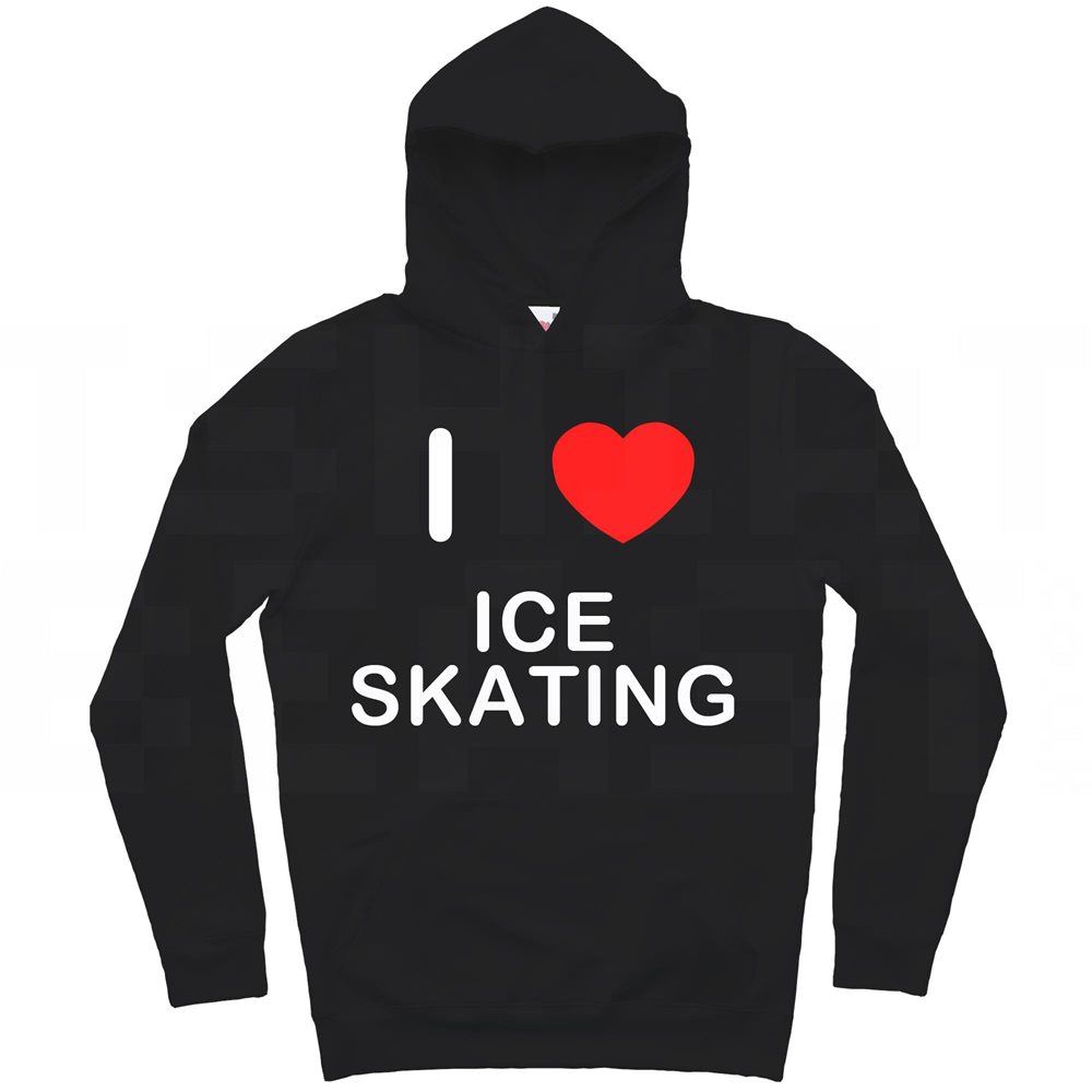 I Love Ice Skating Hoodie eBay